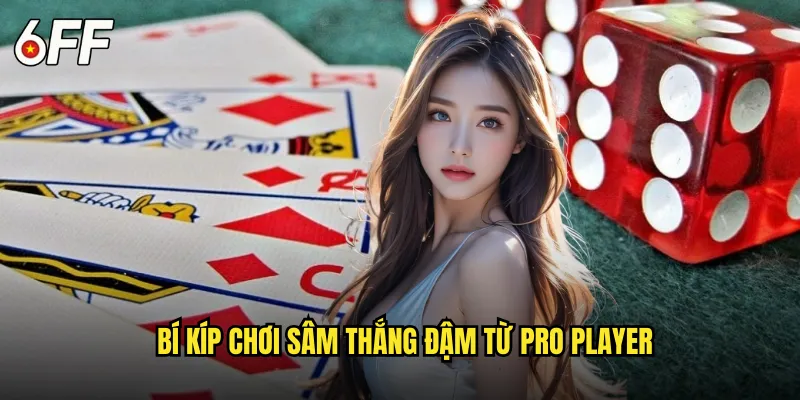 Không Gian Sâm 6FF Xanh Chín Và Công Bằng Tuyệt Đối 3 Bí Kíp Chơi Sâm Thắng Đậm Từ Pro Player