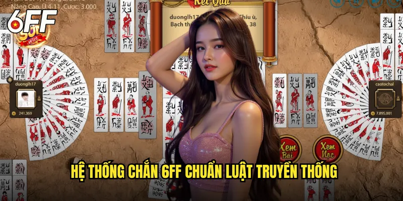 Vương Quốc Chắn 6FF Đỉnh Cao Nghệ Thuật Bài Việt 2 Hệ Thống Chắn 6FF Chuẩn Luật Truyền Thống